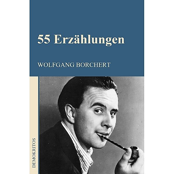 55 Erzählungen, Wolfgang Borchert