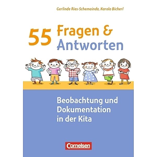 55 Fragen & 55 Antworten: 55 Fragen & 55 Antworten / Beobachtung und Dokumentation in der Kita, Karola Bicherl, Gerlinde Ries-Schemainda