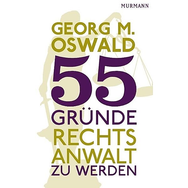 55 Gründe, Rechtsanwalt zu werden, Georg M. Oswald