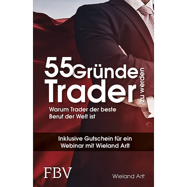 55 Gründe, Trader zu werden, Wieland Arlt