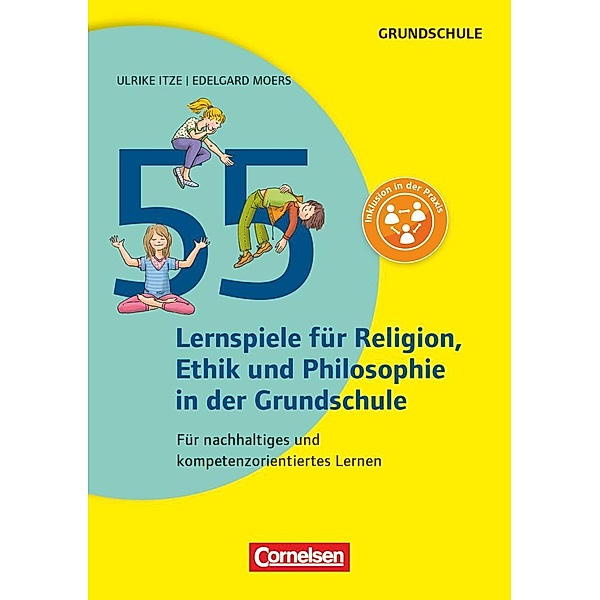 55 Lernspiele für Religion, Ethik und Philosophie, Ulrike Itze, Edelgard Moers