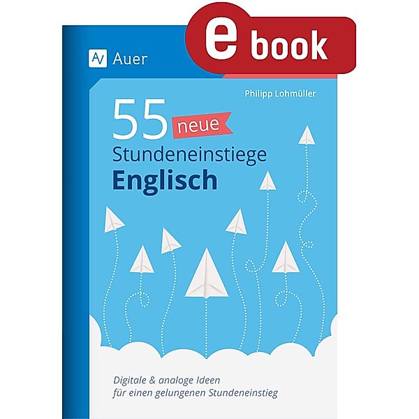 55 neue Stundeneinstiege Englisch / Stundeneinstiege Sekundarstufe, Philipp Lohmüller