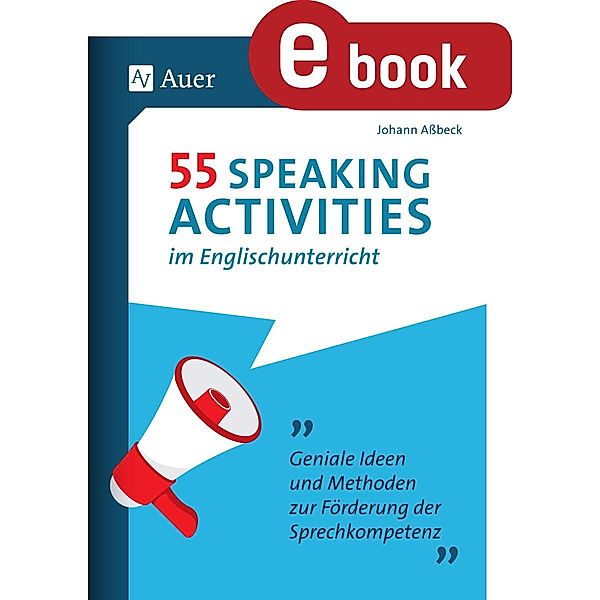 55 Speaking Activities im Englischunterricht, Johann Aßbeck