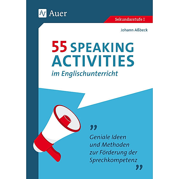 55 Speaking Activities im Englischunterricht, Johann Aßbeck