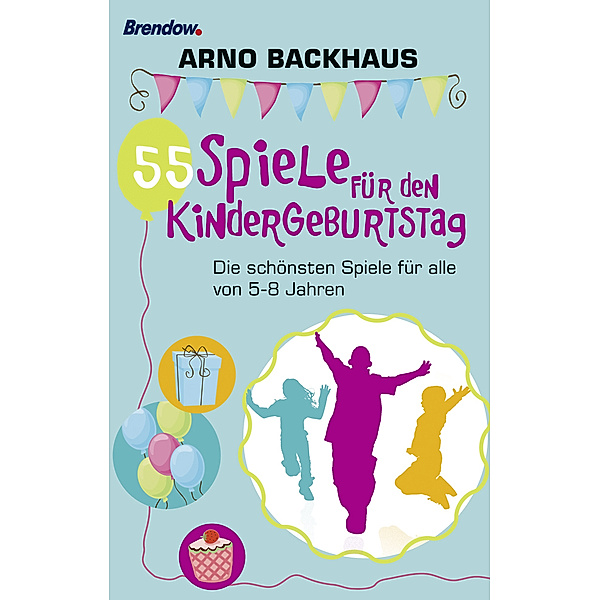 55 Spiele für den Kindergeburtstag, Arno Backhaus