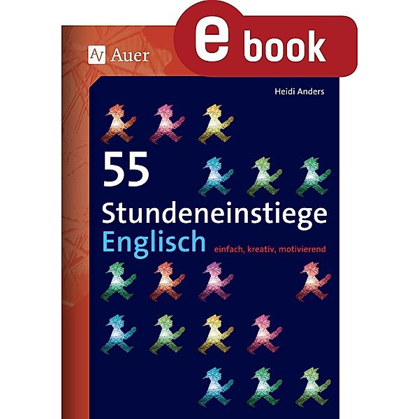 55 Stundeneinstiege Englisch / Stundeneinstiege Sekundarstufe, Heidi Anders