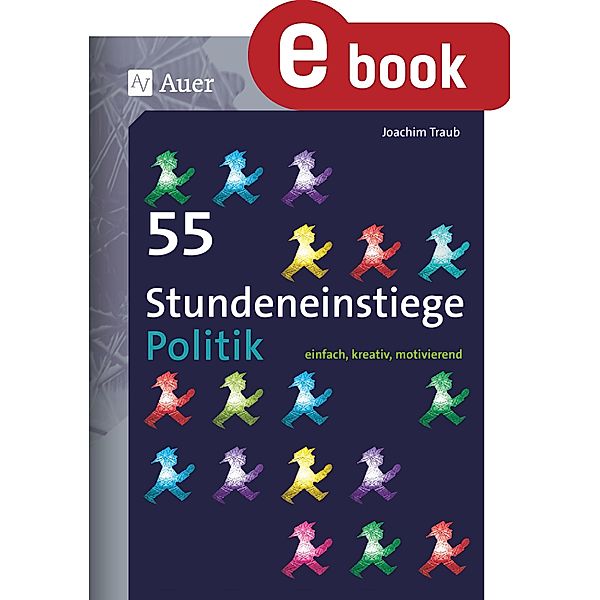 55 Stundeneinstiege Politik / Stundeneinstiege Sekundarstufe, Joachim Traub