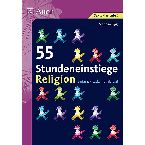 55 Stundeneinstiege Religion, Sekundarstufe I, Stephan Sigg