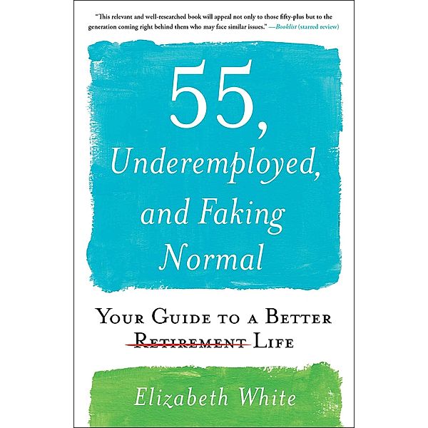 55, Underemployed, and Faking Normal, Elizabeth White