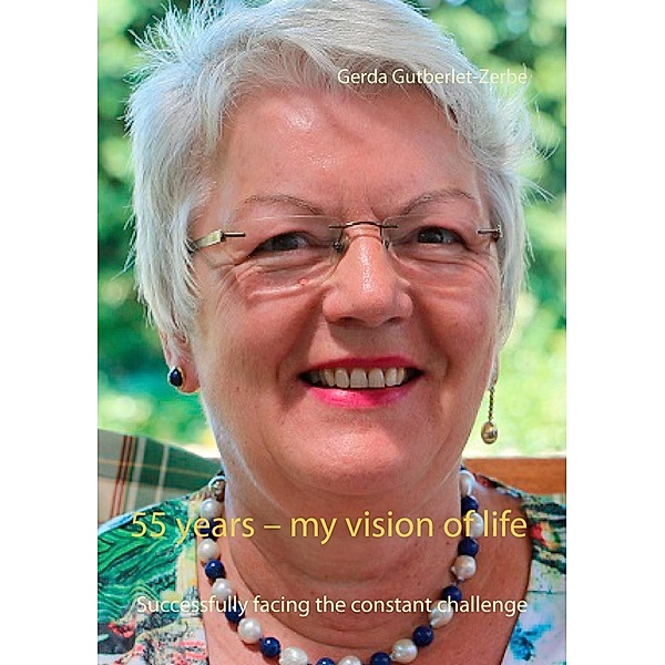 55 years - my vision of life, Gerda Gutberlet-Zerbe