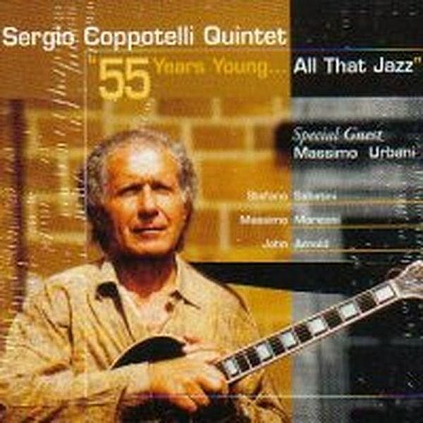 55 Years Young...All That Jazz, Sergio Quintet Coppotelli