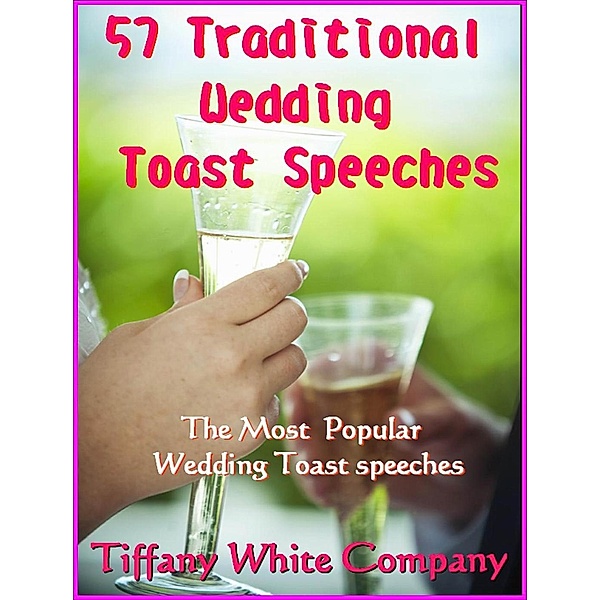 57 Traditional Wedding Toast Speeches - The most popular Wedding Toast Speeches / Wedding Toast, Tiffany White