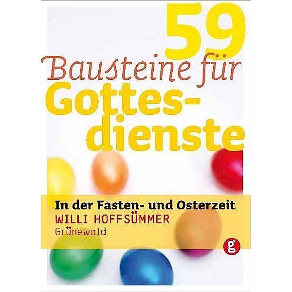 59 Bausteine für Gottesdienste in der Fasten- und Osterzeit, Willi Hoffsümmer