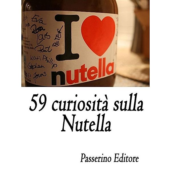 59 curiosità sulla Nutella, Passerino Editore