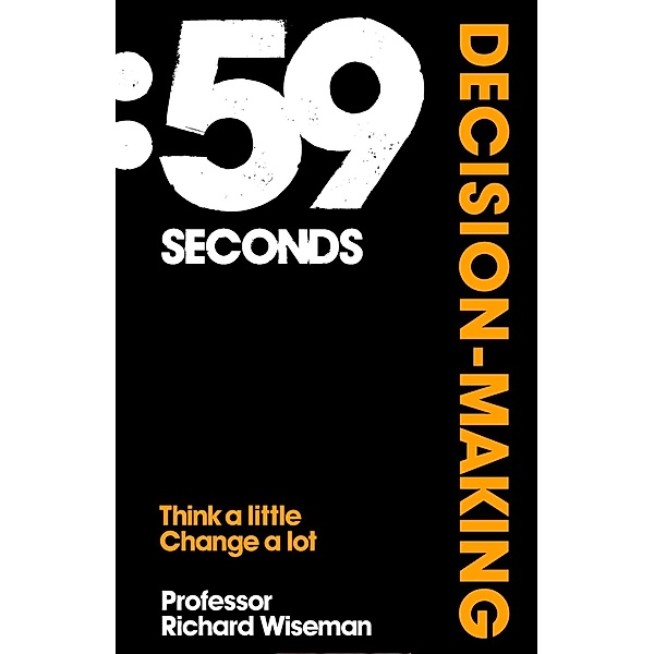 59 Seconds: Decision-Making, Richard Wiseman