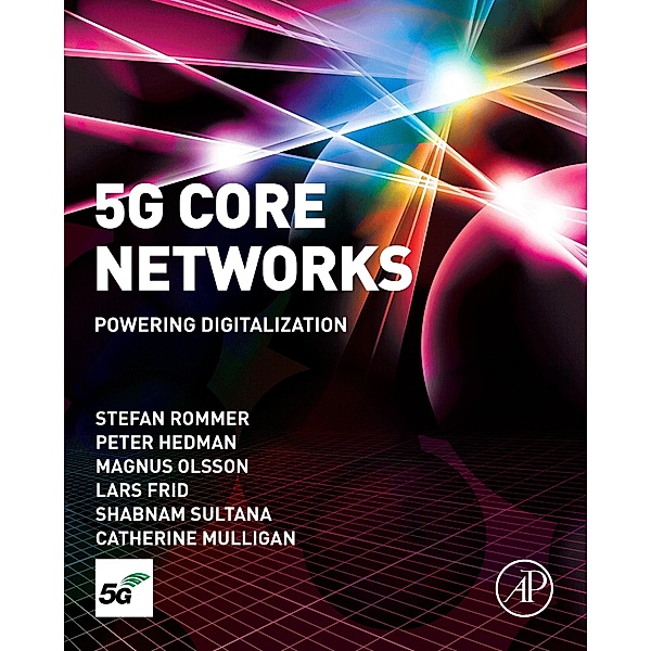 5G Core Networks, Stefan Rommer, Peter Hedman, Magnus Olsson, Lars Frid, Shabnam Sultana, Catherine Mulligan