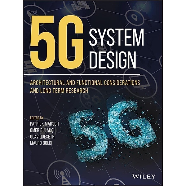 5G System Design, Patrick Marsch, Mauro Boldi, Olav Queseth, Omer Bulakci
