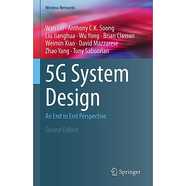 5G System Design, Wan Lei, Anthony C.K. Soong, Liu Jianghua, Wu Yong, Brian Classon, Weimin Xiao, David Mazzarese, Zhao Yang, Tony Saboorian