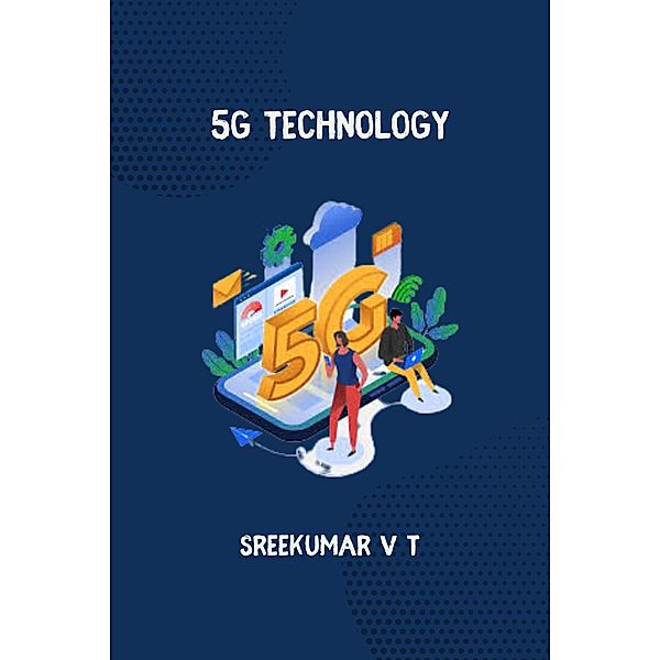 5G Technology, Sreekumar V T