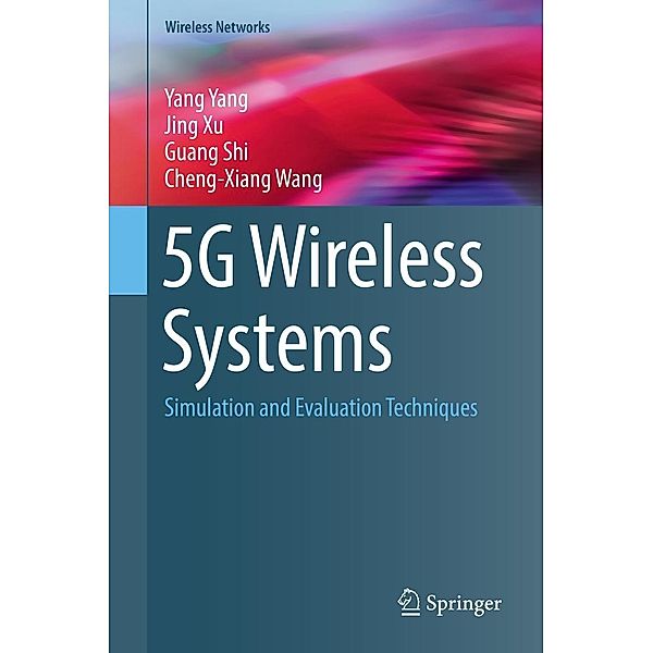 5G Wireless Systems / Wireless Networks, Yang Yang, Jing Xu, Guang Shi, Cheng-Xiang Wang