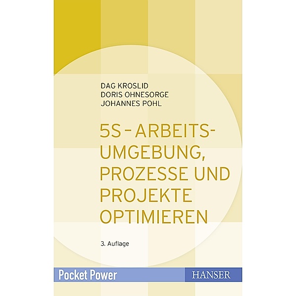 5S - Arbeitsumgebung, Prozesse und Projekte optimieren / Pocket Power, Dag Kroslid, Doris Ohnesorge, Johannes Pohl