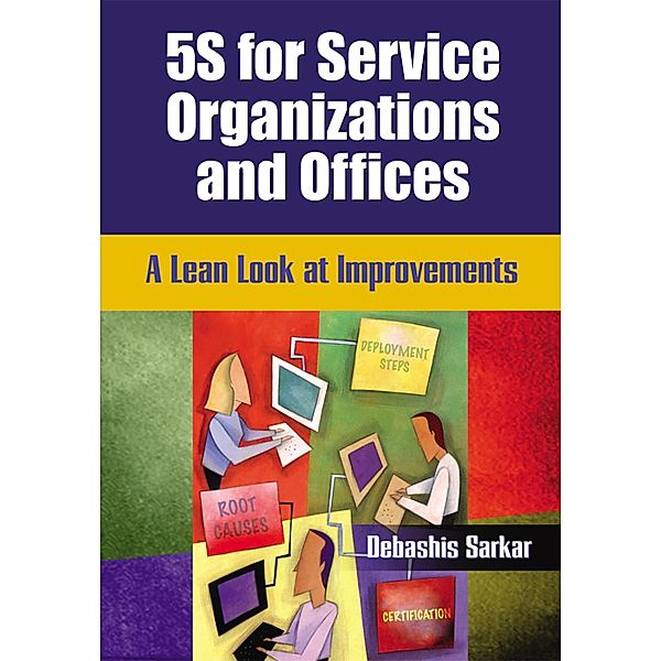 5S for Service Organizations and Offices, Debashis Sarkar