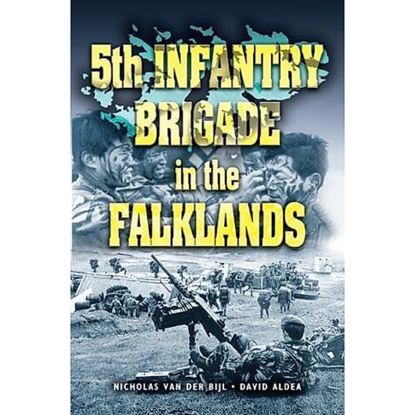 5th Infantry Brigade In The Falklands War, Nick Van Der Bijl