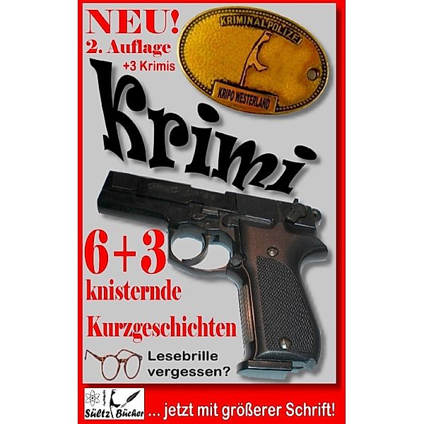 6+3 knisternde Kurzgeschichten - Genre Krimi - 3 Krimis als Zugabe, Renate Sültz, Uwe H. Sültz