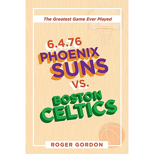 6.4.76 Phoenix Suns Vs. Boston Celtics, Roger Gordon