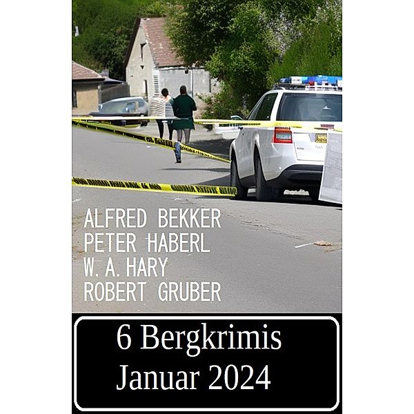 6 Bergkrimis Januar 2024, Alfred Bekker, Peter Haberl, W. A. Hary, Robert Gruber