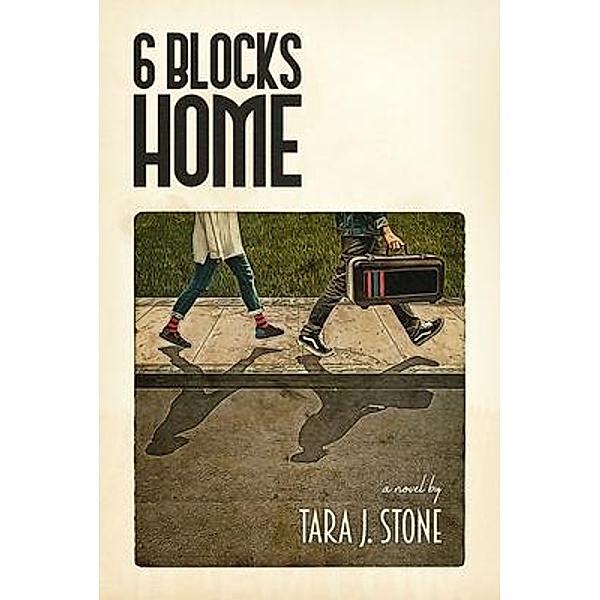 6 Blocks Home, Tara J. Stone