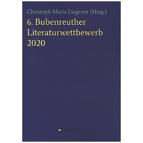 6. Bubenreuther Literaturwettbewerb, Christoph-Maria Liegener