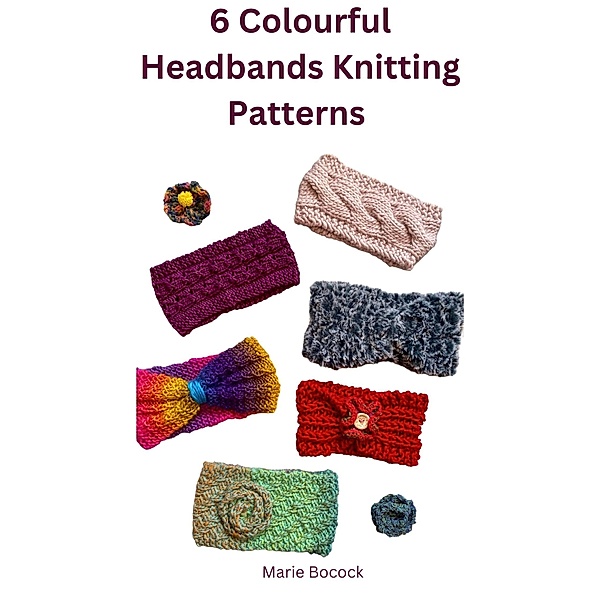 6 Colourful Headbands Knitting Pattern, Marie Clark