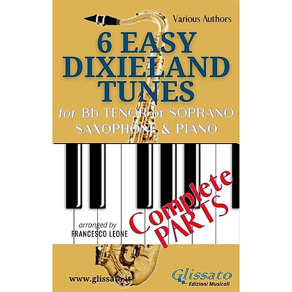 6 Easy Dixieland Tunes - Bb Tenor/Soprano Sax & Piano (complete parts) / 6 Easy Dixieland Tunes - Bb Tenor/Soprano Sax & Piano Bd.3, American Traditional, Mark W. Sheafe, Thornton W. Allen