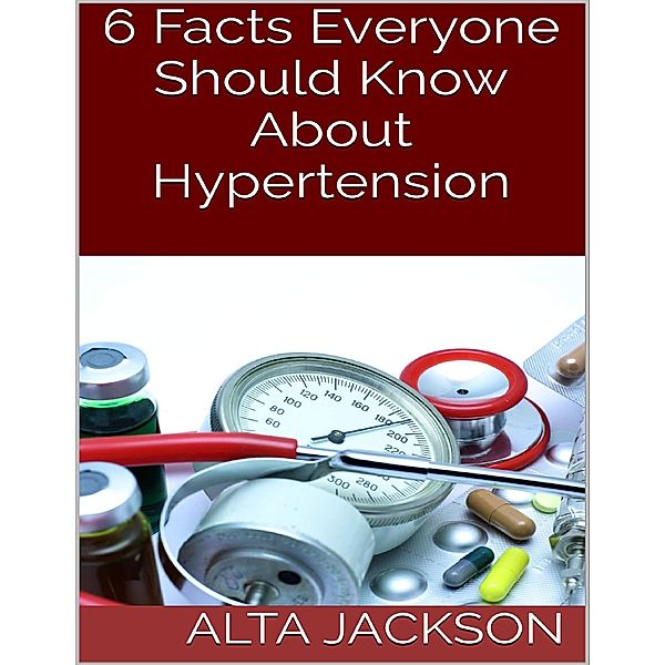 6 Facts Everyone Should Know About Hypertension, Alta Jackson