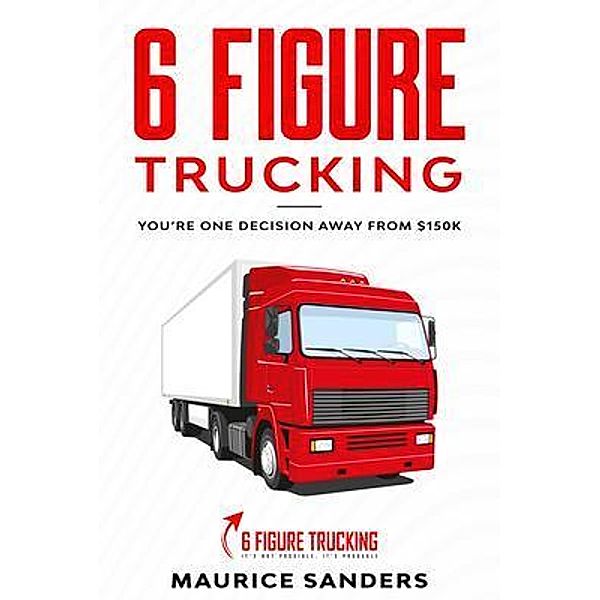 6 Figure Trucking, Maurice Sanders