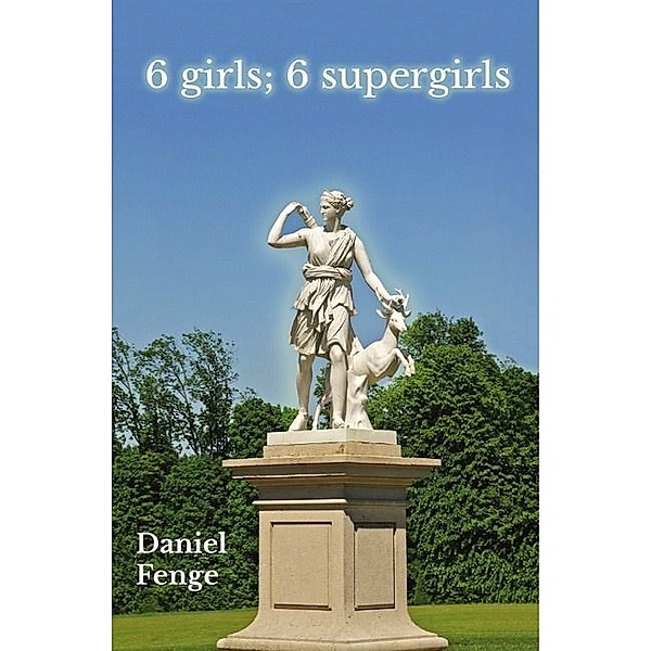 6 girls; 6 supergirls, Daniel Fenge