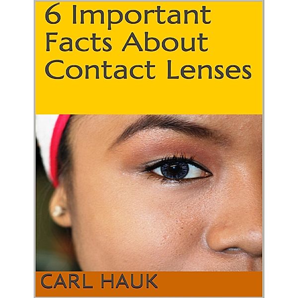 6 Important Facts About Contact Lenses, Carl Hauk