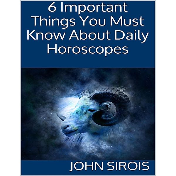 6 Important Things You Must Know About Daily Horoscopes, John Sirois