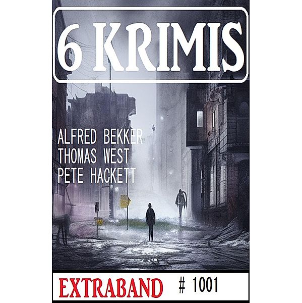 6 Krimis Extraband 1001, Thomas West, Alfred Bekker, Pete Hackett