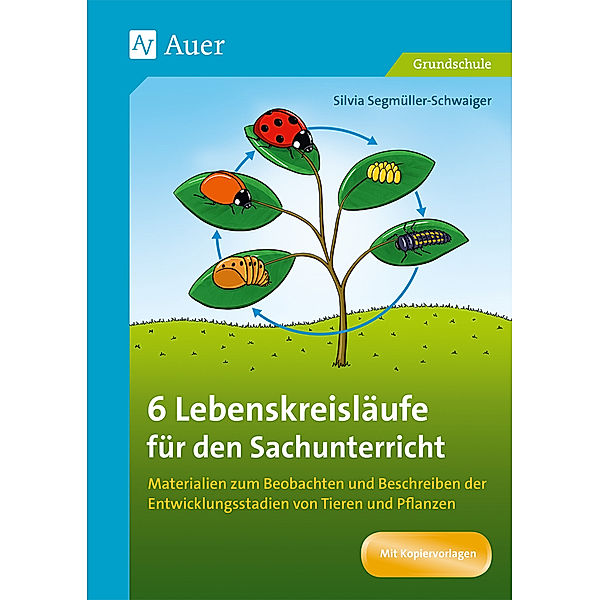 6 Lebenskreisläufe für den Sachunterricht, Silvia Segmüller-Schwaiger