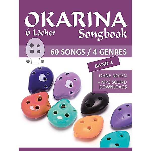 6-Loch Okarina Liederbuch 2 - 60 Songs / 4 Genre / Ocarina Songbooks Bd.3, Reynhard Boegl, Bettina Schipp