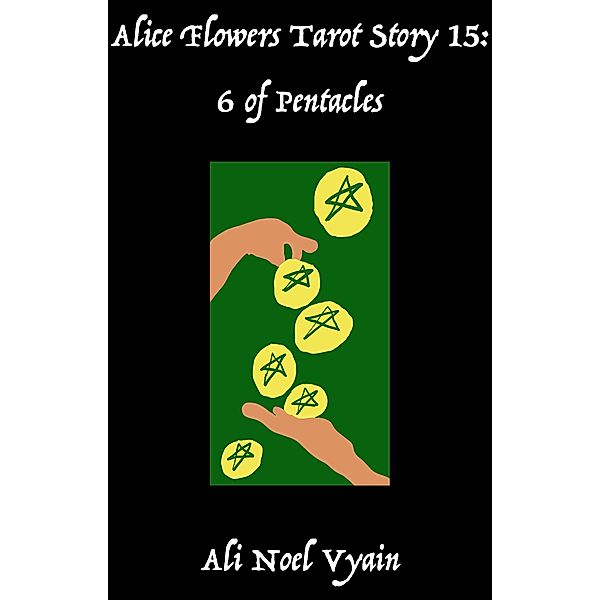 6 of Pentacles (Alice Flowers Tarot, #15) / Alice Flowers Tarot, Ali Noel Vyain