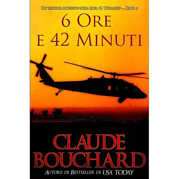 6 ore e 42 minuti (Il Vigilante, #5) / Il Vigilante, Claude Bouchard