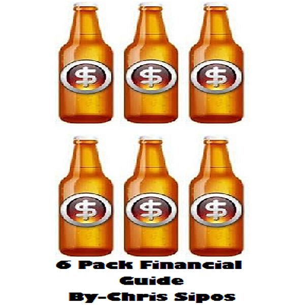 6 Pack Financial Guide, Chris Sipos