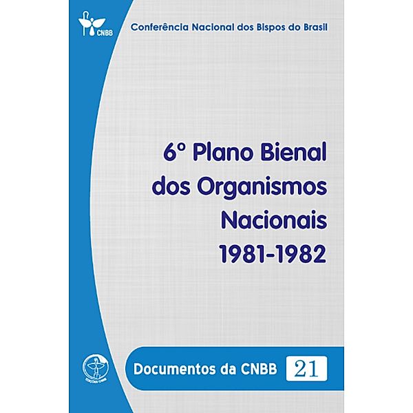 6º Plano Bienal dos Organismos Nacionais 1981-1982 - Documentos da CNBB 21 - Digital, Conferência Nacional dos Bispos do Brasil