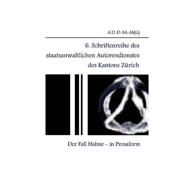 6. Schriftenreihe des staatsanwaltlichen Autorendienstes des Kantons Zürich, A. D. D-Sa-M(G)