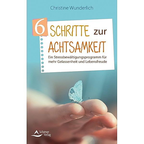 6 Schritte zur Achtsamkeit, Christine Wunderlich