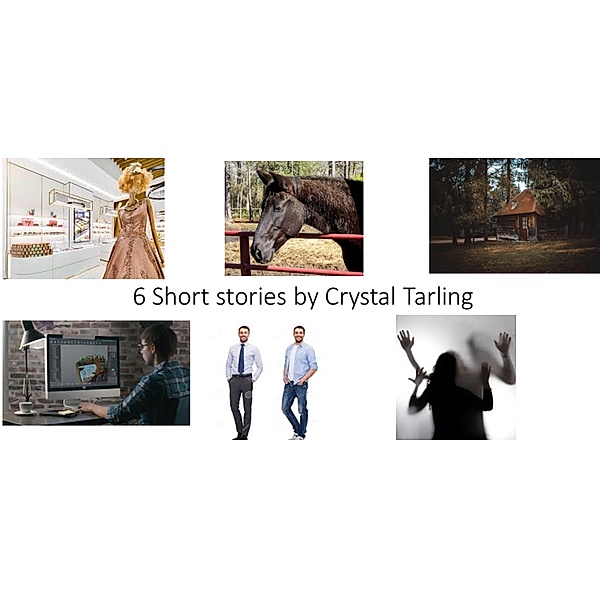6 Short Stories, Crystal Tarling
