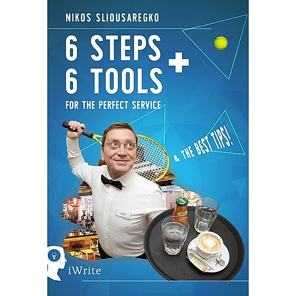 6 Steps + 6 Tools for the Perfect Service, Nikolaos Sliousaregko